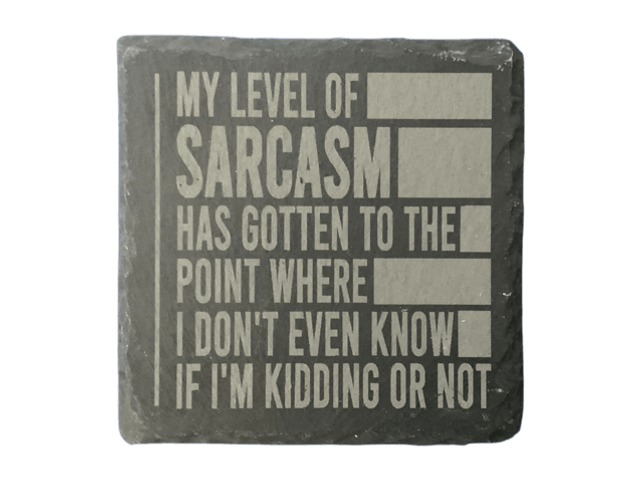 My Level of Sarcasm Has Gotten...  Square Coaster