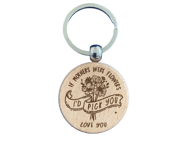 If Mothers were Flowers I&#039;d Pick you Keyring
