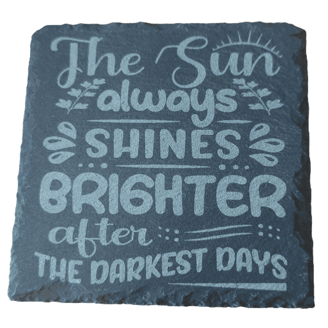The Sun Always Shines Brighter After The Darkest Days Square Coaster