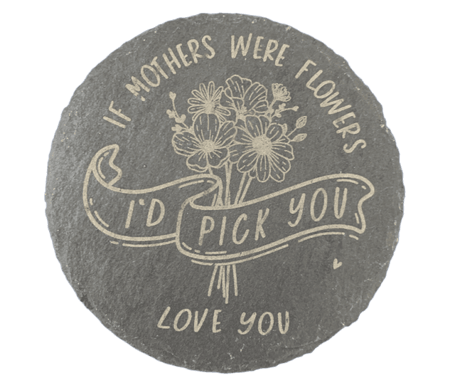 If Mothers were Flowers I&#039;d Pick You Circle Coaster