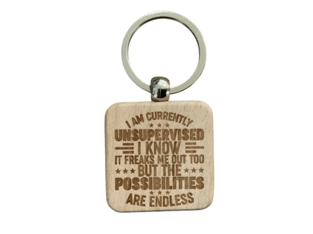 I am Currently Unsupervised... Wooden Double Sided Keyring