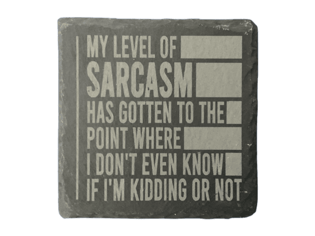 My Level of Sarcasm Has Gotten...  Square Coaster